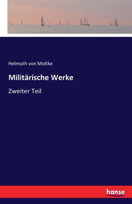 Militärische Werke: Zweiter Teil [German] 3741113360 Book Cover