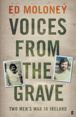 Voices from the Grave: Two Men's War in Ireland 0571251684 Book Cover