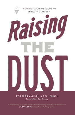 Raising the Dust: "How-To" Equip Deacons to Ser... 1732055289 Book Cover