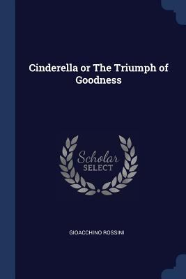 Cinderella or The Triumph of Goodness 1296729257 Book Cover