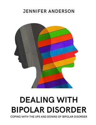 Dealing with Bipolar Disorder: Copying with the... B0BXNP8QCM Book Cover
