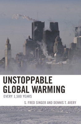 Unstoppable Global Warming: Every 1,500 Years 0742551172 Book Cover