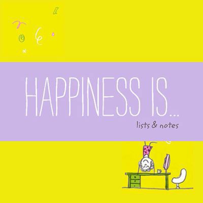 Happiness Is . . . Notes & Lists 1452148422 Book Cover