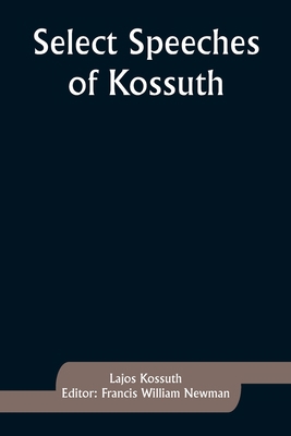 Select Speeches of Kossuth 9357927689 Book Cover