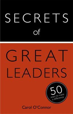 Secrets of Great Leaders: 50 Ways to Make a Dif... 1473614910 Book Cover