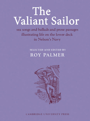 The Valiant Sailor: Sea Songs and Ballads and P... 0521207800 Book Cover