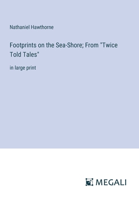 Footprints on the Sea-Shore; From "Twice Told T... 338732863X Book Cover