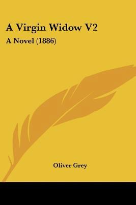 A Virgin Widow V2: A Novel (1886) 1120134854 Book Cover