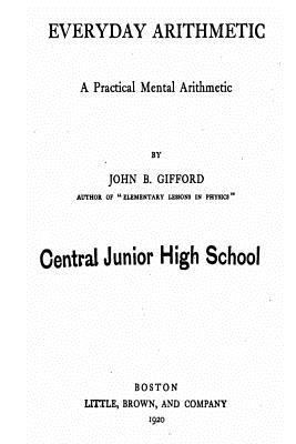 Everyday Arithmetic, a Practical Mental Arithmetic 1534970770 Book Cover