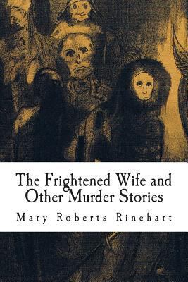 The Frightened Wife and Other Murder Stories 1502504480 Book Cover