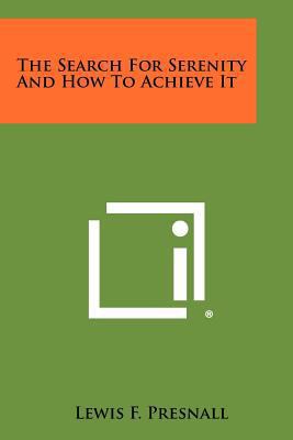 The Search For Serenity And How To Achieve It 1258475553 Book Cover