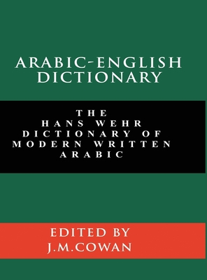 Arabic-English Dictionary: The Hans Wehr Dictio... 1777257336 Book Cover