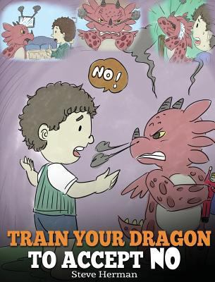 Train Your Dragon To Accept NO: Teach Your Drag... 1948040247 Book Cover