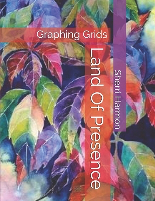 Land Of Presence: Graphing Grids 1670022757 Book Cover