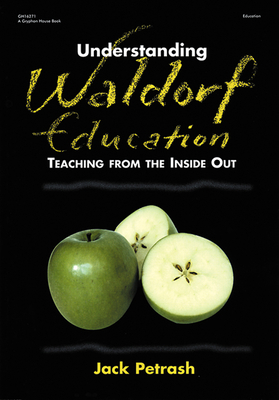 Understanding Waldorf Education: Teaching from ... 0876592469 Book Cover