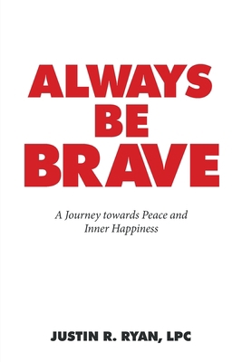 Always Be Brave: A Journey Towards Peace and In... 1982252286 Book Cover