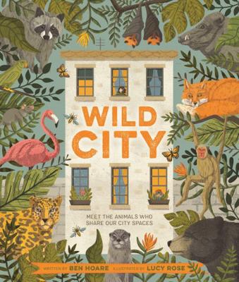 Wild City: Meet the animals who share our city ... 0753446103 Book Cover