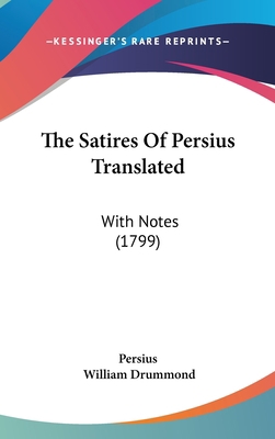 The Satires of Persius Translated: With Notes (... 1104687801 Book Cover