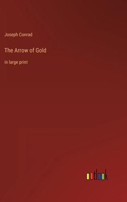 The Arrow of Gold: in large print 3368307614 Book Cover