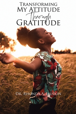 Transforming My Attitude Through Gratitude 1960224573 Book Cover
