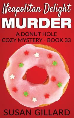 Neapolitan Delight Murder: A Donut Hole Cozy My... 1542404738 Book Cover