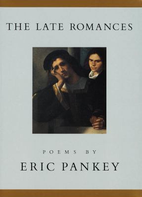 The Late Romances: Poems 0679454543 Book Cover