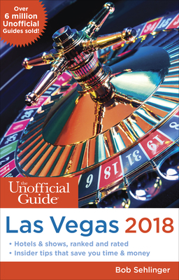 The Unofficial Guide to Las Vegas 2018 (The Uno... 1628090731 Book Cover