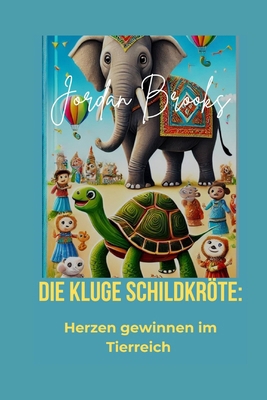 Die kluge Schildkröte: Herzen gewinnen im Tierr... [German] B0DJ1D5Y25 Book Cover