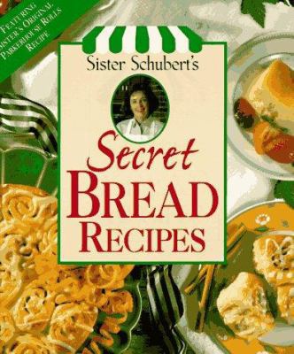 Sister Schubert's Secret Bread Recipes 0848715179 Book Cover