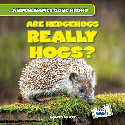 Are Hedgehogs Really Hogs? 1482481367 Book Cover
