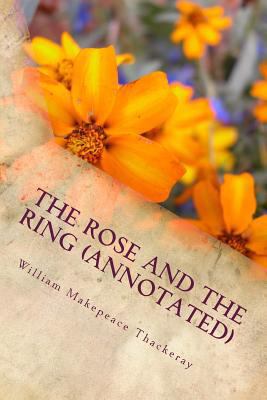 The Rose and the Ring (Annotated) 1539027880 Book Cover