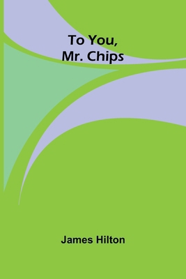 To You, Mr. Chips 9376554310 Book Cover