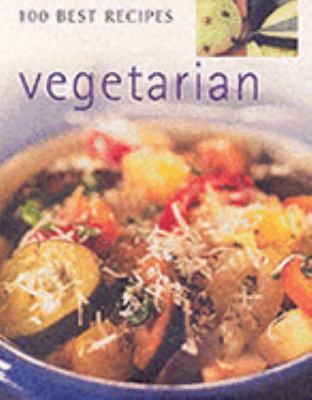 Vegetarian (100 Best Recipes) 0752599348 Book Cover