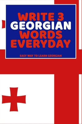 Write 3 Georgian Words Everyday: Easy Way To Le... B0851M9HF7 Book Cover