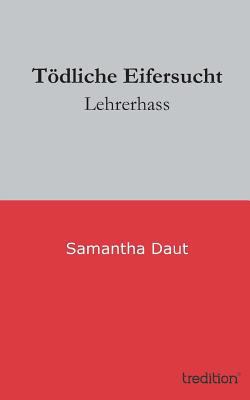 Tödliche Eifersucht: Lehrerhass [German] 3849117960 Book Cover