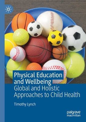 Physical Education and Wellbeing: Global and Ho... 3030222683 Book Cover