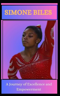 SIMONE BILES A Journey of Excellence and Empowe...            Book Cover