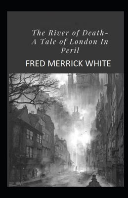 The River of Death: A Tale of London In Peril I... B088N67NDV Book Cover