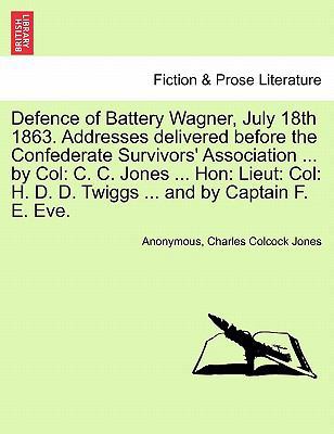 Defence of Battery Wagner, July 18th 1863. Addr... 1241468451 Book Cover