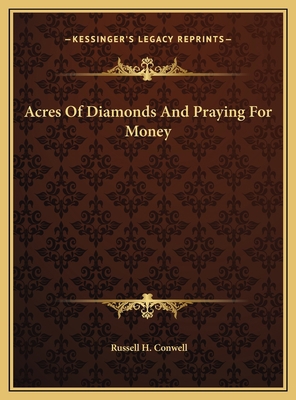 Acres Of Diamonds And Praying For Money 1169759793 Book Cover