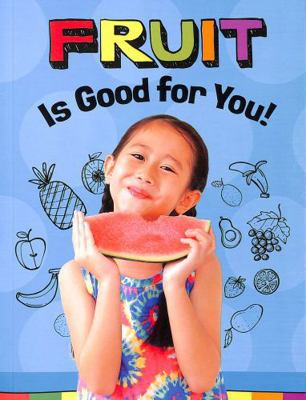 Fruits Are Good for You! (Healthy Foods) 1398247243 Book Cover