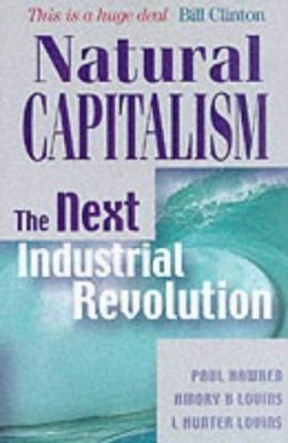 Natural Capitalism : The Next Industrial Revolu... 1853834610 Book Cover