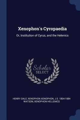 Xenophon's Cyropaedia: Or, Institution of Cyrus... 1376860589 Book Cover