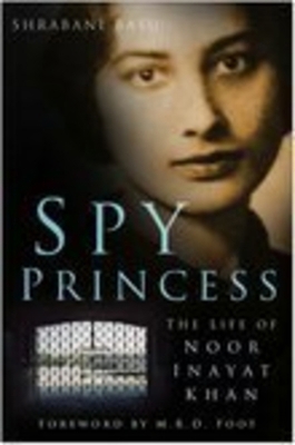 Spy Princess: The Life of Noor Inayat Khan 0750939656 Book Cover