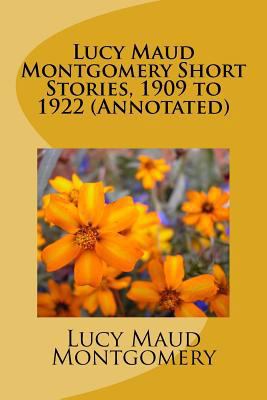Lucy Maud Montgomery Short Stories, 1909 to 192... 1523490543 Book Cover