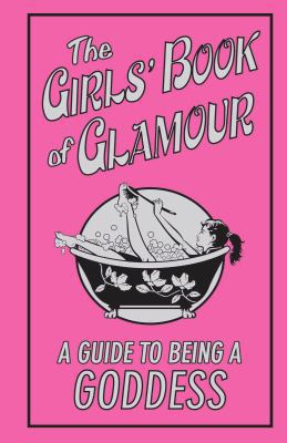 The Girls' Book of Glamour: A Guide to Being a ... 0545085373 Book Cover