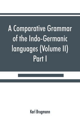 A comparative grammar of the Indo-Germanic lang... 9389525403 Book Cover