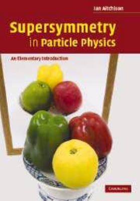 Supersymmetry in Particle Physics: An Elementar... 0511619251 Book Cover