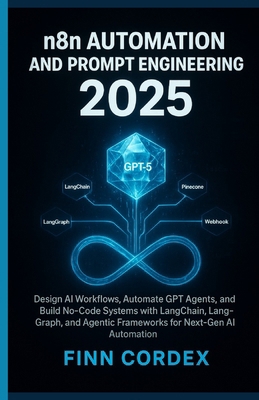 N8n Automation and Prompt Engineering 2025: Des... B0FZS2D76J Book Cover