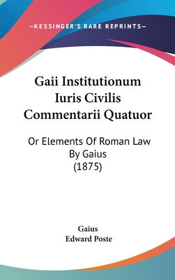 Gaii Institutionum Iuris Civilis Commentarii Qu... 1437017630 Book Cover